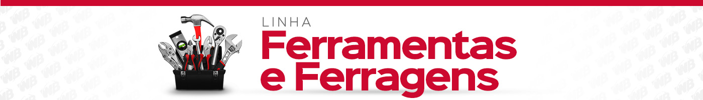 Linha Ferramentas e Ferragens